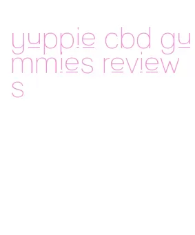 yuppie cbd gummies reviews