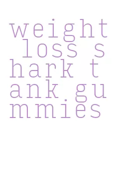 weight loss shark tank gummies
