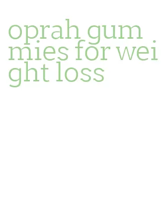 oprah gummies for weight loss