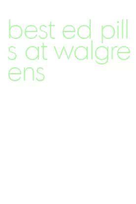 best ed pills at walgreens