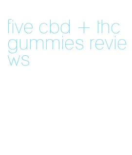 five cbd + thc gummies reviews