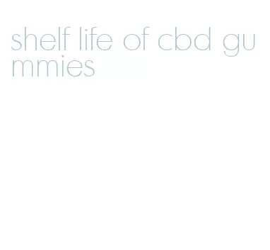 shelf life of cbd gummies