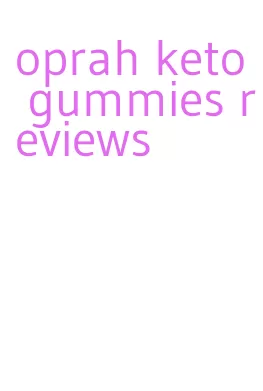 oprah keto gummies reviews