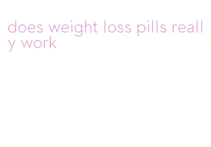 does weight loss pills really work