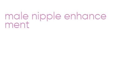 male nipple enhancement