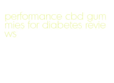 performance cbd gummies for diabetes reviews