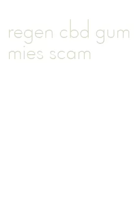 regen cbd gummies scam