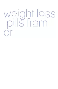 weight loss pills from dr