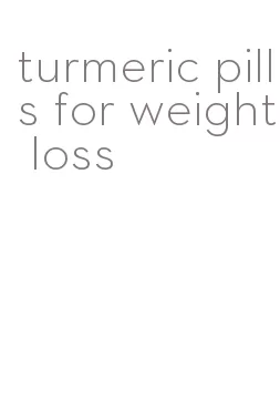 turmeric pills for weight loss