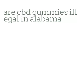 are cbd gummies illegal in alabama