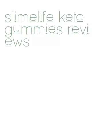 slimelife keto gummies reviews