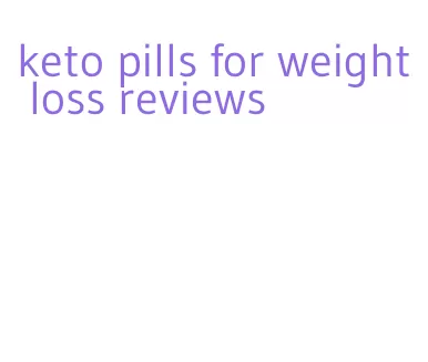 keto pills for weight loss reviews