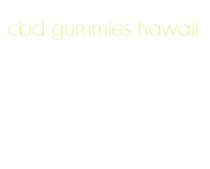 cbd gummies hawaii