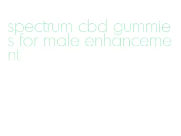 spectrum cbd gummies for male enhancement