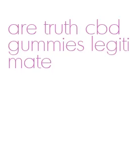 are truth cbd gummies legitimate