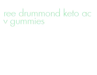 ree drummond keto acv gummies