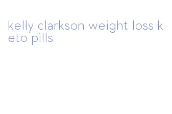 kelly clarkson weight loss keto pills