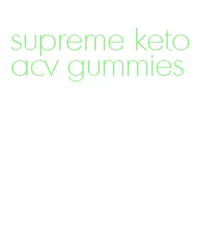 supreme keto acv gummies