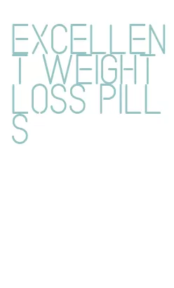 excellent weight loss pills