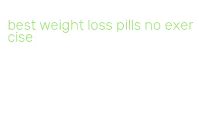 best weight loss pills no exercise