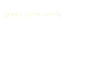 green slime candy