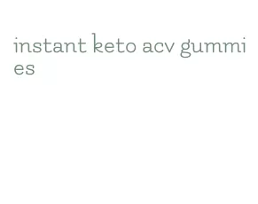 instant keto acv gummies
