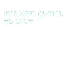 let's keto gummies price