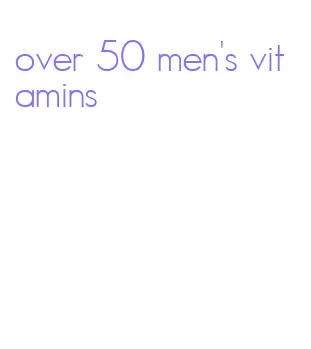 over 50 men's vitamins