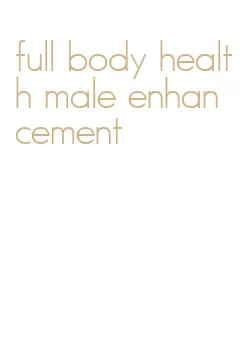 full body health male enhancement