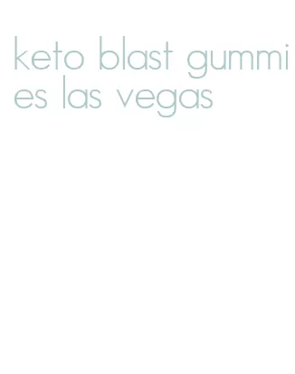 keto blast gummies las vegas