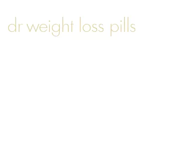 dr weight loss pills