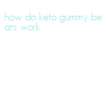 how do keto gummy bears work
