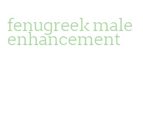 fenugreek male enhancement