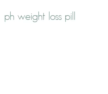 ph weight loss pill