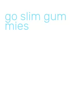 go slim gummies