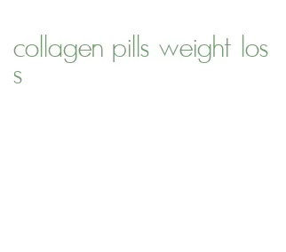 collagen pills weight loss