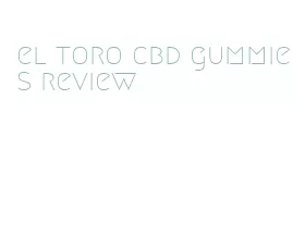 el toro cbd gummies review