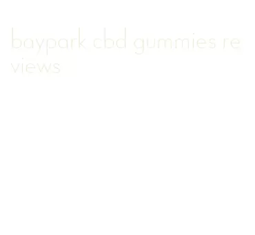 baypark cbd gummies reviews