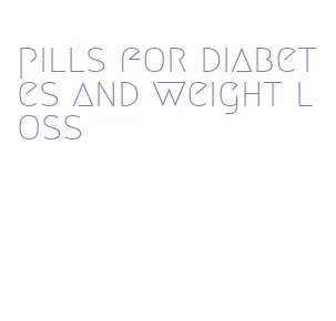 pills for diabetes and weight loss