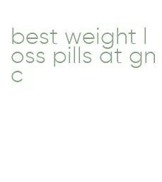 best weight loss pills at gnc