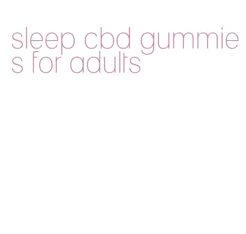 sleep cbd gummies for adults