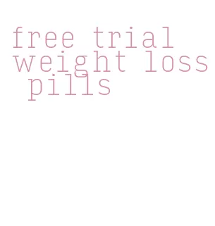 free trial weight loss pills