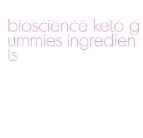 bioscience keto gummies ingredients