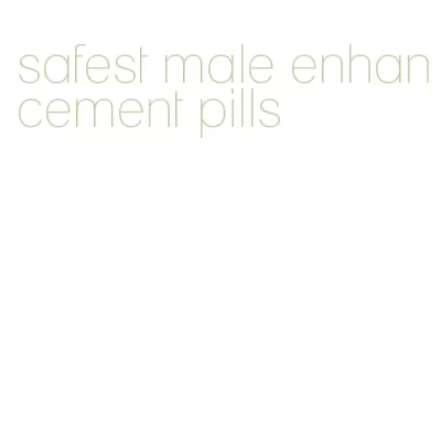 safest male enhancement pills
