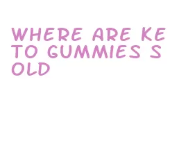 where are keto gummies sold