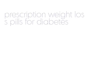prescription weight loss pills for diabetes