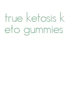 true ketosis keto gummies
