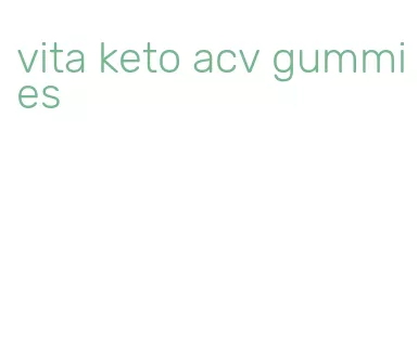 vita keto acv gummies