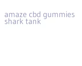 amaze cbd gummies shark tank