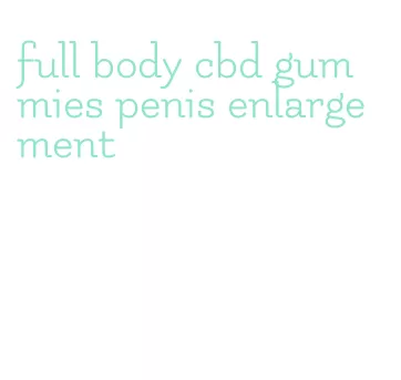 full body cbd gummies penis enlargement
